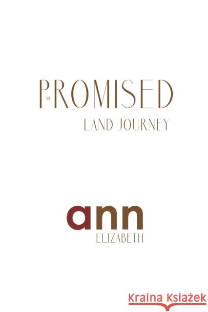 The Promised Land Journey - Ann Elizabeth Ann Elizabeth 9781985267848 Createspace Independent Publishing Platform - książka