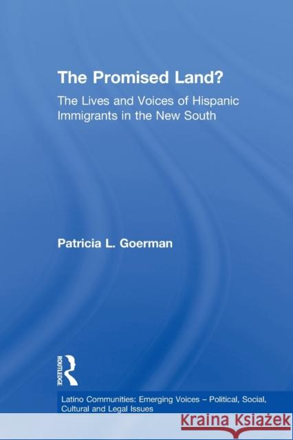 The Promised Land?: The Lives and Voices of Hispanic Immigrants in the New South Goerman, Patricia L. 9780415652650 Routledge - książka