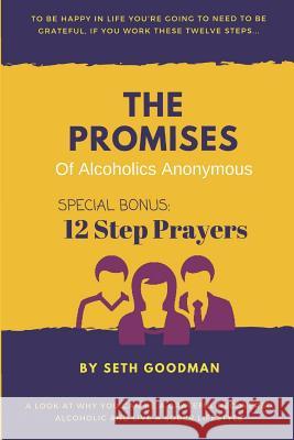 The Promises of Alcoholics Anonymous: ... and 12 Step Prayers Seth Goodman 9781797797069 Independently Published - książka