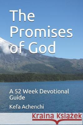 The Promises of God: A 52 Week Devotional Guide Kefa Achenchi 9781086888195 Independently Published - książka