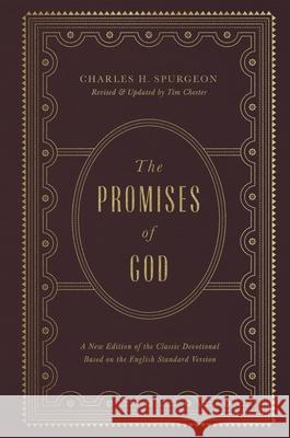 The Promises of God: A New Edition of the Classic Devotional Based on the English Standard Version Charles H. Spurgeon Tim Chester 9781433563249 Crossway Books - książka