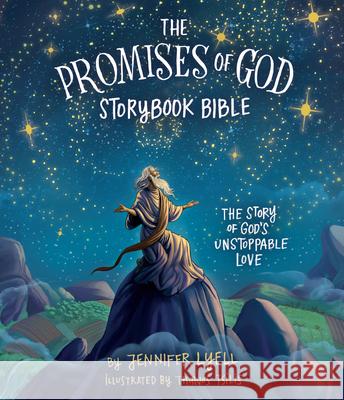 The Promises of God Storybook Bible: The Story of God's Unstoppable Love Lyell, Jennifer 9781535928328 B&H Publishing Group - książka