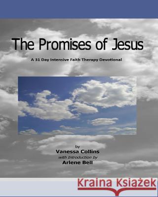 The Promises of Jesus: A 31 Day Intensive Faith Therapy Devotional Vanessa Collins Arlene Bell 9780982332511 Heart Thought Publishing - książka