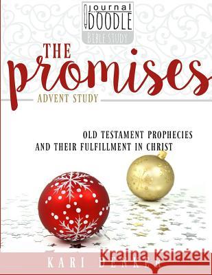 The Promises: old testament prophecies and their fulfillment in Christ Denker, Kari 9781539464143 Createspace Independent Publishing Platform - książka
