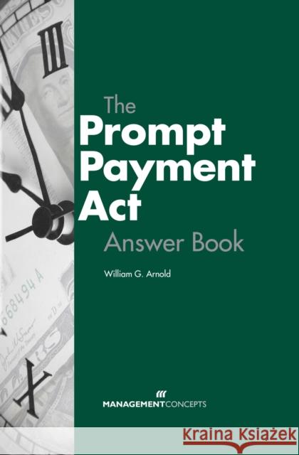 The Prompt Payment ACT Answer Book William G. Arnold 9781567262438 Berrett-Koehler Publishers - książka