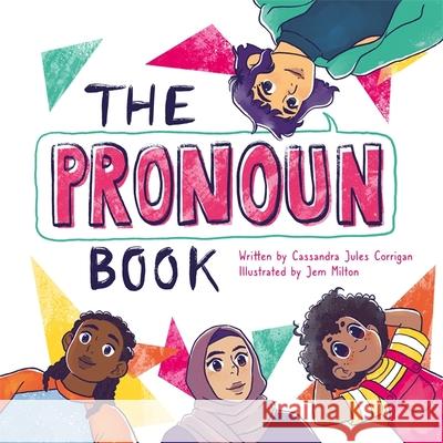 The Pronoun Book: She, He, They, and Me! Milton, Jem 9781787759572 Jessica Kingsley Publishers - książka