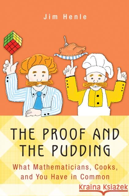 The Proof and the Pudding: What Mathematicians, Cooks, and You Have in Common Henle, Jim 9780691164861 John Wiley & Sons - książka