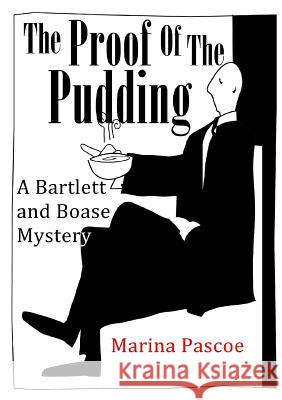 The Proof of the Pudding: A Bartlett and Boase Mystery Marina Pascoe 9780244679286 Lulu.com - książka