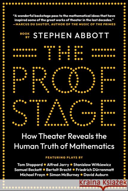 The Proof Stage: How Theater Reveals the Human Truth of Mathematics Stephen Abbott 9780691243375 Princeton University Press - książka