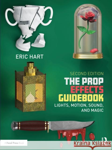 The Prop Effects Guidebook: Lights, Motion, Sound, and Magic Eric (Professional Prop Builder, New York, NY, USA) Hart 9781032714844 Routledge - książka