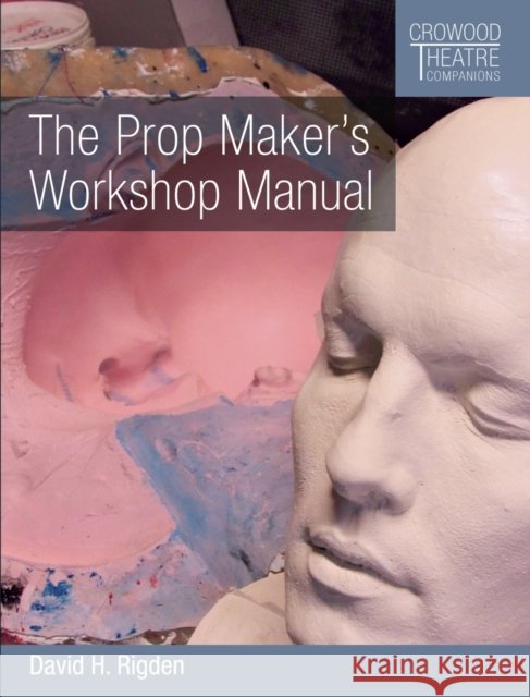 The Prop Maker's Workshop Manual David H Rigden 9781785005039 The Crowood Press Ltd - książka