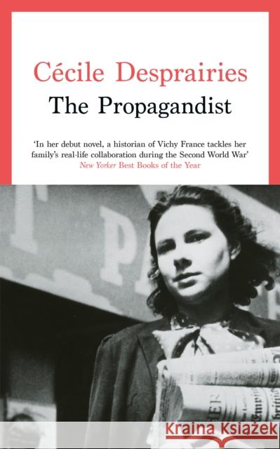 The Propagandist: An Extraordinary WWII Autobiographical Novel. New Yorker Best Books of The Year. Cecile Desprairies 9781800755239 Swift Press - książka