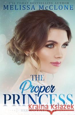 The Proper Princess Melissa McClone 9781944777340 Cardinal Press, LLC - książka