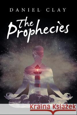 The Prophecies Daniel Clay   9781665729772 Archway Publishing - książka