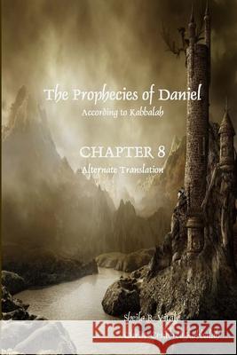 The Prophecies of Daniel According to Kabbalah, Chapter 8 Alternate Translation MS Sheila R. Vitale 9780692415603 Christ-Centered Kabbalah - książka