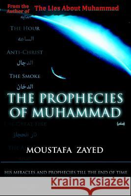 The Prophecies of Muhammad Moustafa Zayed 9781479192342 Createspace - książka