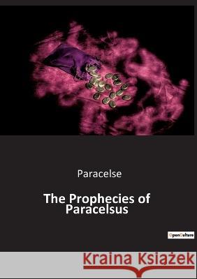 The Prophecies of Paracelsus Paracelse   9791041943012 Culturea - książka