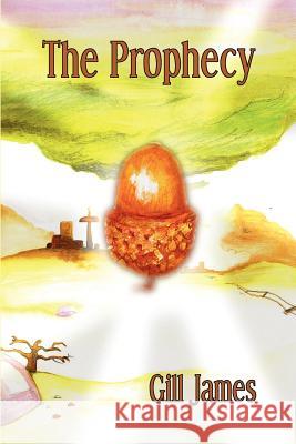 The Prophecy Gill James 9780955791086 Bridge House - książka