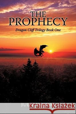 The Prophecy: Dragon Cliff Trilogy Book One Young, Julie E. 9781449035242 Authorhouse - książka