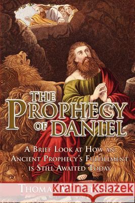 The Prophecy of Daniel Thomas W. Petrisko Michael J. Fontecchio Fr Michael O'Carroll 9781891903038 St. Andrew's Productions - książka