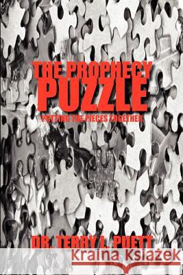 The Prophecy Puzzle: Putting the Pieces Together Puett, Terry L. 9781418442224 Authorhouse - książka