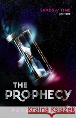 The Prophecy Sands of Time, Book 1 Payal Dhar   9789354472800 Speaking Tiger Books - książka