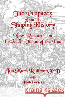 The Prophecy That Is Shaping History Jon Mark Ruthven, PhD 9781591602149 Xulon Press - książka