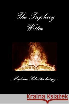 The Prophecy Writer Meghna Bhattacharyya 9781312434011 Lulu.com - książka