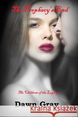 The Prophecy's End: The Vampire Legacy VI Dawn Gray 9781481092449 Createspace - książka