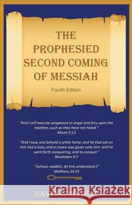 The Prophesied Second Coming of Messiah David a. Rogers 9781542680943 Createspace Independent Publishing Platform - książka