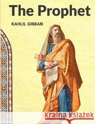 The Prophet Kahlil Gibran   9781805473244 Intell Book Publishers - książka