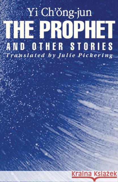 The Prophet and Other Stories Yi Chong-Jun Julie Pickering 9781885445018 Cornell University - Cornell East Asia Series - książka