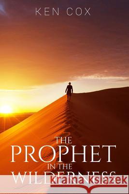 The Prophet In The Wilderness Cox, Ken 9781946756107 Rejoice Essential Publishing - książka