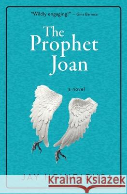 The Prophet Joan Jay Heinrichs 9781736726600 Gavia Books - książka