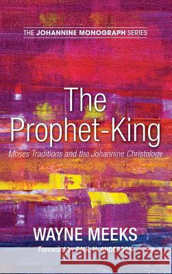 The Prophet-King Wayne Meeks, Paul N Anderson 9781498241830 Wipf & Stock Publishers - książka