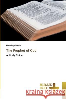 The Prophet of God Riaan Engelbrecht 9786137879689 Blessed Hope Publishing - książka
