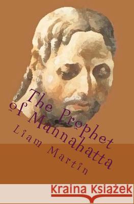 The Prophet of Mannahatta: A new reading of Walt Whitman with illustrations Martin, Liam 9781500502348 Createspace - książka