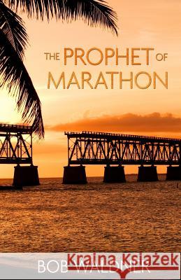 The Prophet of Marathon Bob Waldner 9781517706784 Createspace - książka