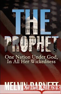 The Prophet: One Nation Under God, In All Her Wickedness Barnett, Melvin 9780615529295 Gateswood Press - książka