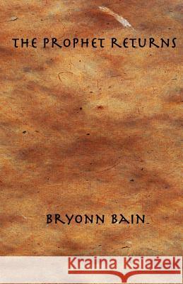 The Prophet Returns Bryonn Bain 9780615469829 Bryonn Bain - książka
