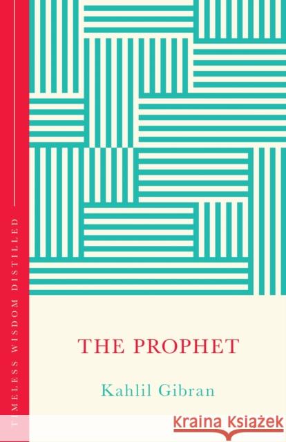 The Prophet (The Concise Classic): Timeless Wisdom Distilled Kahlil Gibran 9781399821544 John Murray Press - książka