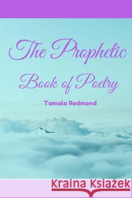 The Prophetic Book of Poetry Tamala Redmond 9781542815185 Createspace Independent Publishing Platform - książka