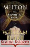 The Prophetic Books of William Blake William Blake 9781445529820 Read Books