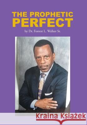 The Prophetic Perfect Dr Forrest L. Walke 9781483664286 Xlibris Corporation - książka