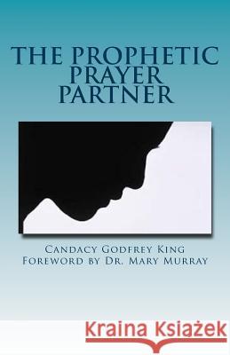 The Prophetic Prayer Partner Candacy Godfrey King 9781505610932 Createspace - książka