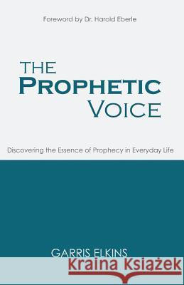 The Prophetic Voice Garris Elkins 9780692530115 Prophetic Horizons - książka