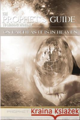 The Prophets Guide To Leading Worship: On Earth As It Is In Heaven Williams Sr, Rodney 9781502364067 Createspace - książka