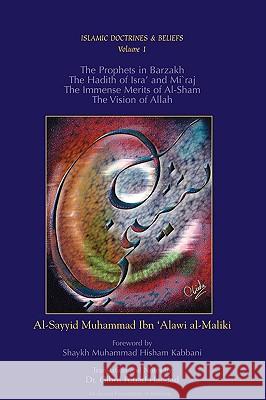 The Prophets in Barzakh/the Hadith of Isra'  and Mi'raj/the Immense Merits of Al-Sham and the Vision of Allah Al-Sayyid Muhammad Ibn 'Alawi, Gibril Fouad Haddad 9781930409002 Islamic Supreme Council of America - książka