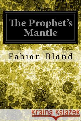 The Prophet's Mantle Fabian Bland 9781978006188 Createspace Independent Publishing Platform - książka