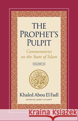 The Prophet's Pulpit: Commentaries on the State of Islam Volume III Khaled Abo Josef Linnhoff 9781957063096 Institute for Advanced Usuli Studies - książka